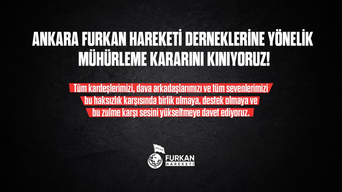 Ankara Furkan Hareketi Derneklerine Yönelik Mühürleme Kararını Kınıyoruz!