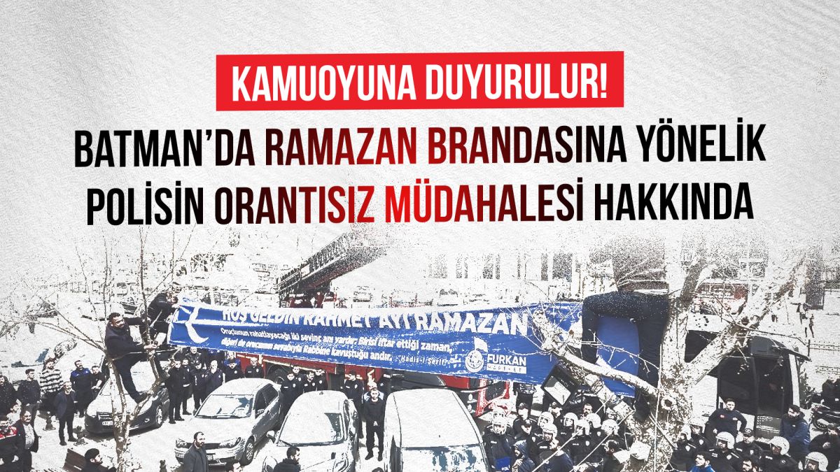 Batman’da Ramazan Brandasına Yönelik Polisin Orantısız Müdahalesi Hakkında Kamuoyuna Duyuru